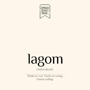 Bedeutung des unübersetzbaren schwedischen Wortes lagom