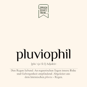 Pluviophil ist ein Adjektiv für Menschen, die Regen lieben und beschreibt Regenliebhaber