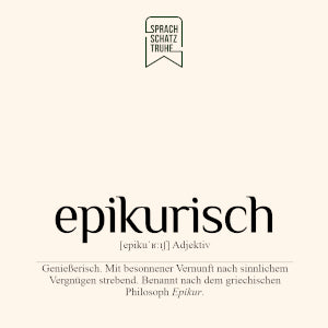Wortschatz Bedeutung des nach dem Philosophen Epikur benannten Wortes epikurisch