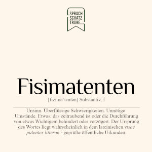 Schöne Wörter Bedeutung Definition und Herkunft des Wortes Fisimatenten