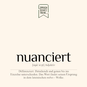 Fremdwort Bedeutung, Definition und Herkunft des Wortes nuanciert