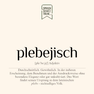 Bedeutung, Definition und Herkunft des Wortes plebejisch