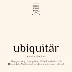 Fremdwort Bedeutung, Definition und Herkunft des Wortes ubiquitaer